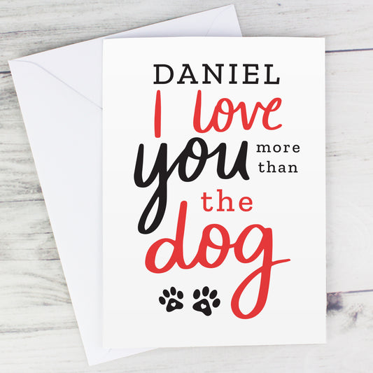 Personalised Love You More Than The Dog Card - FREE STANDARD UK DELIVERY! - Violet Belle Gifts - Personalised Love You More Than The Dog Card - FREE STANDARD UK DELIVERY!